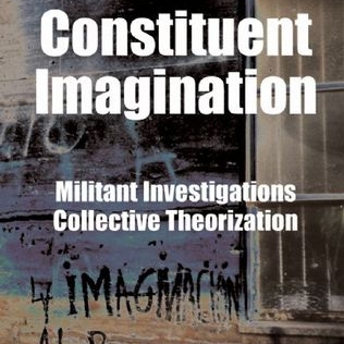 Constituent Imagination: Militant Investigations, Collective Theorization